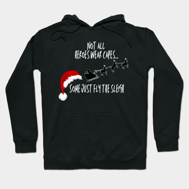 Not All Heroes Wear Capes - Santa Hoodie by InspiredByLife